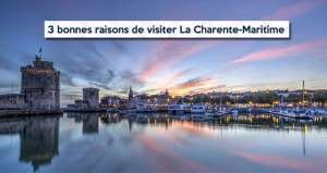 3 bonnes raisons de visiter la Charente-Maritime