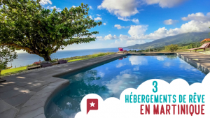 3 hébergements de rêve en Martinique 