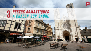 3 restos romantiques à Chalon-sur-Saône
