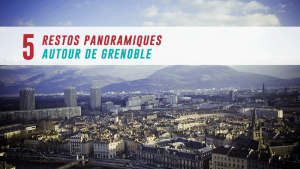 5 restos panoramiques autour de Grenoble