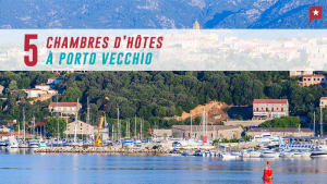 Corse : 5 chambres d'hôtes de charme à Porto -Vecchio