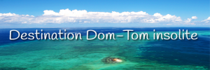 Destination Dom-Tom insolite
